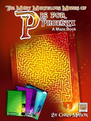 cover image of The Many Marvelous Mazes of P is for Phoenix a Maze Book